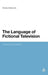The Language of Fictional Television: Drama and Identity by Monika Bednarek