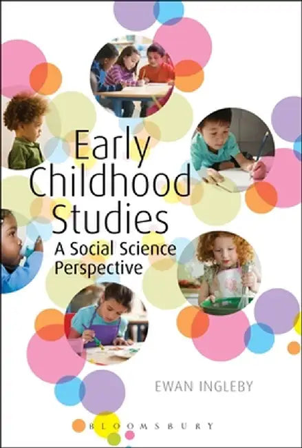 Early Childhood Studies: A Social Science Perspective by Ewan Ingleby