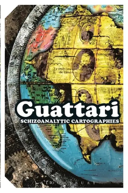 Schizoanalytic Cartographies by Felix Guattari