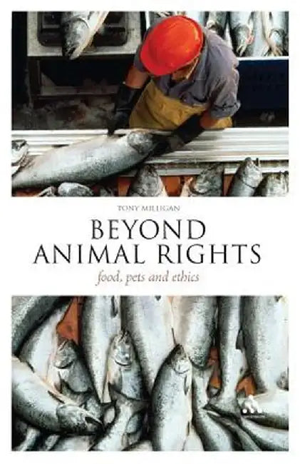 Beyond Animal Rights: Food, Pets and Ethics by Tony Milligan