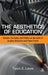 The Aesthetics of Education: Theatre, Curiosity, and Politics in the Work of Jacques Ranciere and Paulo Freire by Tyson E. Lewis