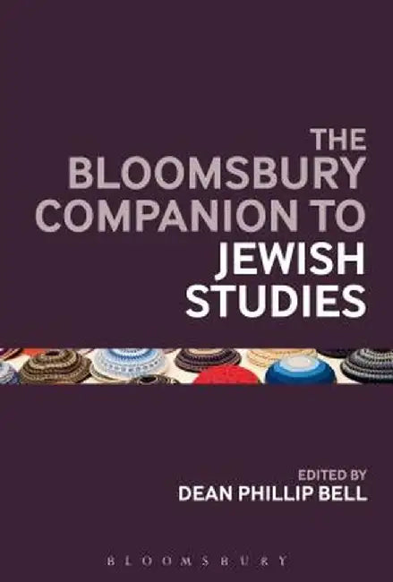 The Bloomsbury Companion to Jewish Studies by Dean Phillip Bell