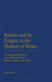 Britain and Its Empire in the Shadow of Rome: The Reception of Rome in Socio-Political Debate from the 1850s to the 1920s by Sarah J. Butler