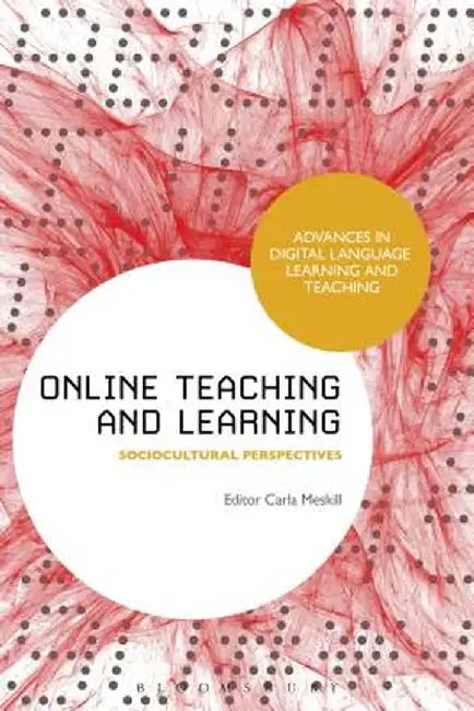 Online Teaching and Learning: Sociocultural Perspectives by Carla Meskill