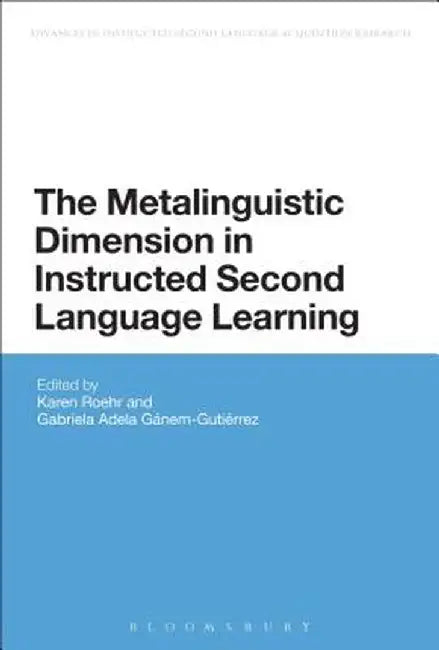 The Metalinguistic Dimension in Instructed Second Language Learning by Karen Roehr