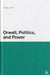 Orwell, Politics, and Power by Craig L. Carr