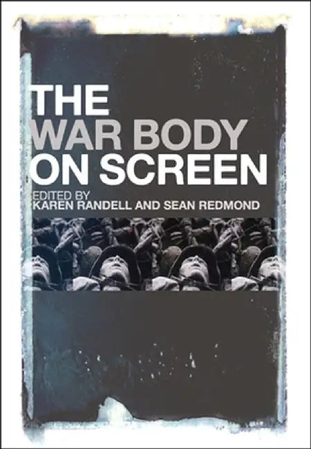 The War Body on Screen by Karen Randell