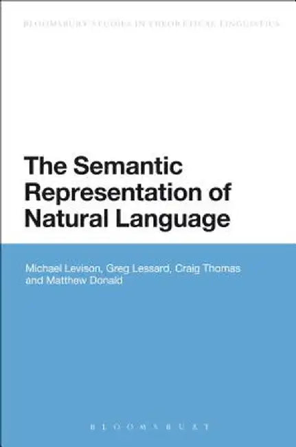The Semantic Representation of Natural Language by Michael Levison