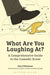 What Are You Laughing At?: A Comprehensive Guide to the Comedic Event by Dan O'Shannon