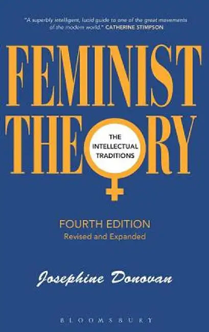 Feminist Theory, Fourth Edition: The Intellectual Traditions by Josephine Donovan