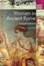 Women in Ancient Rome: A Sourcebook by Bonnie MacLachlan