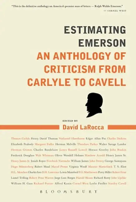 Estimating Emerson: An Anthology of Criticism from Carlyle to Cavell by David Larocca