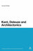 Kant, Deleuze and Architectonics by Edward Willatt