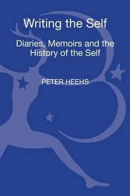 Writing the Self by Peter Heehs