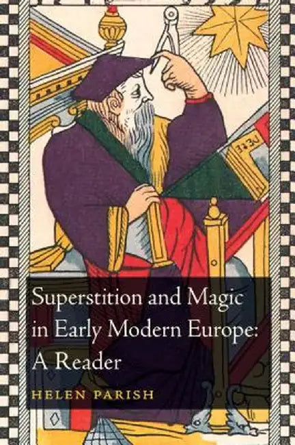 Superstition and Magic in Early Modern Europe: A Reader by Helen Parish