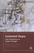 Existential Utopia: New Perspectives on Utopian Thought by Michael Marder