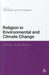 Religion in Environmental and Climate Change: Suffering, Values, Lifestyles by Dieter Gerten