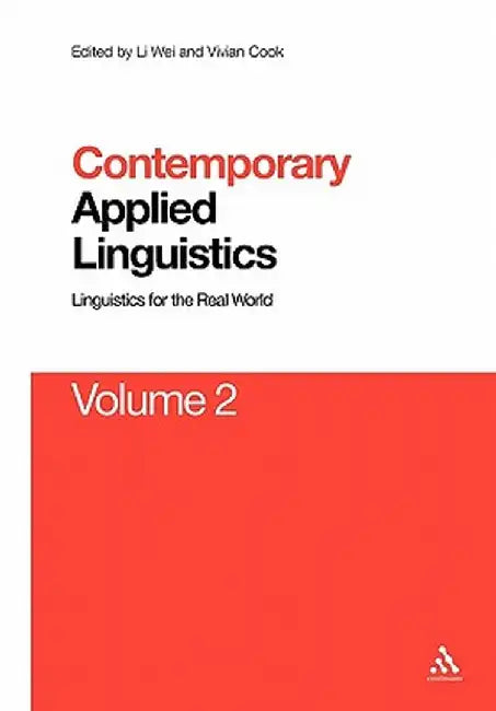 Contemporary Applied Linguistics Volume 2: Volume Two Linguistics for the Real World by Li Wei
