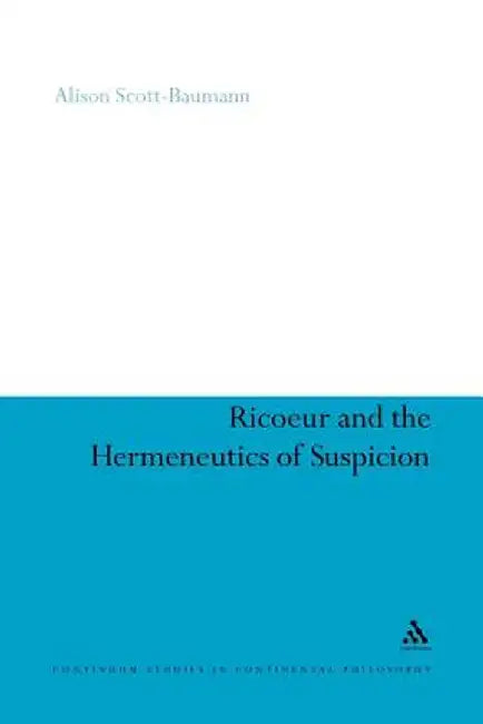 Ricoeur and the Hermeneutics of Suspicion by Alison Scott-Baumann