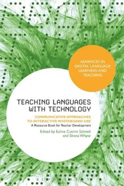 Teaching Languages with Technology by Euline Cutrim Schmid