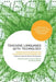 Teaching Languages with Technology by Euline Cutrim Schmid
