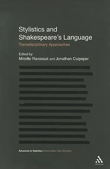 Stylistics And Shakespeare'S Language: Transdisciplinary Approaches by Mireille Ravassat, Jonathan Culpeper