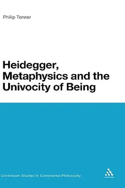 Heidegger, Metaphysics and the Univocity of Being by Philip Tonner