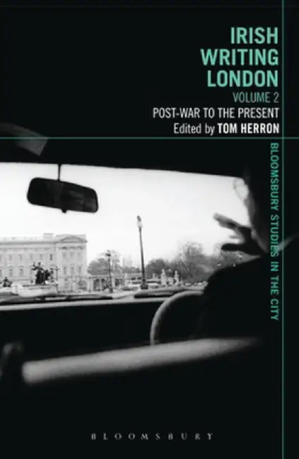 Irish Writing London: Volume 2: Post-War to the Present by Tom Herron