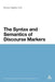 Syntax and Semantics of Discourse Markers by Miriam Urgelles-Coll