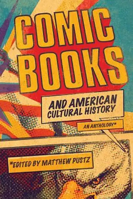Comic Books and American Cultural History by Matthew Pustz