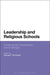 Leadership and Religious Schools: International Perspectives and Challenges by Michael T. Buchanan