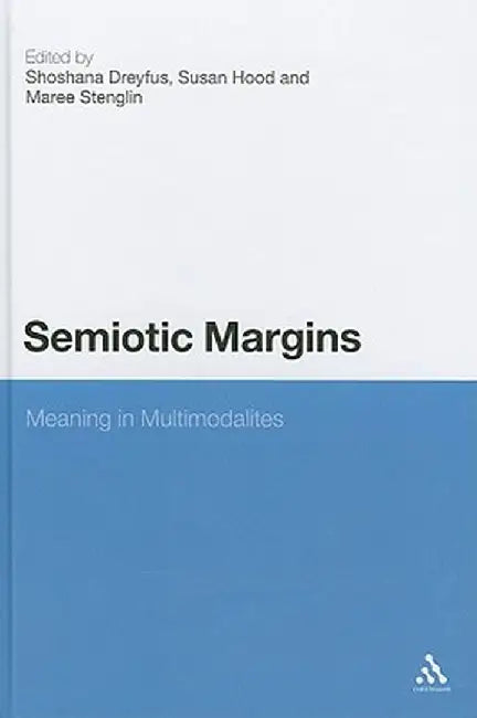 Semiotic Margins: Meaning in Multimodalites by Shoshana Dreyfus