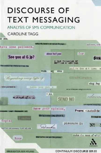 Discourse of Text Messaging: Analysis of SMS Communication by Caroline Tagg