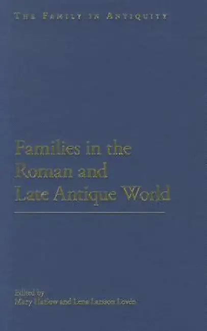 Families in the Roman and Late Antique World by Mary Harlow