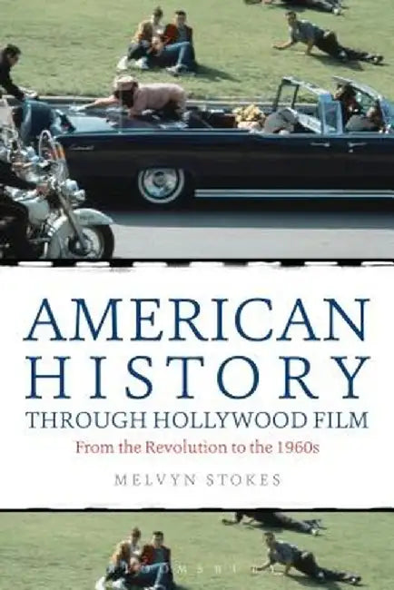 American History Through Hollywood Film: From the Revolution to the 1960s by Melvyn Stokes