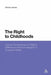 The Right to Childhoods: Critical Perspectives on Rights, Difference and Knowledge in a Transient World by Dimitra Hartas