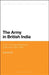 The Army in British India: From Colonial Warfare to Total War 1857 - 1947 by Kaushik Roy