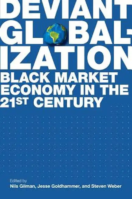 Deviant Globalization by Nils Gilman