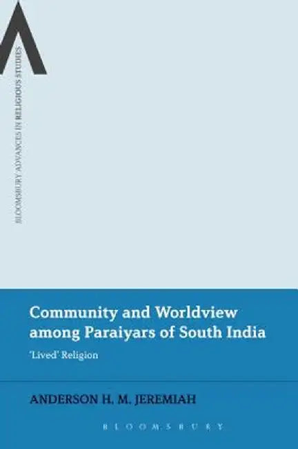 Community and Worldview Among Paraiyars of South India: 'Lived' Religion by Anderson H. M. Jeremiah
