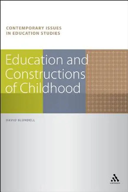 Education and Constructions of Childhood by David Blundell