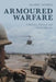Armoured Warfare: A Military, Political and Global History by Alaric Searle