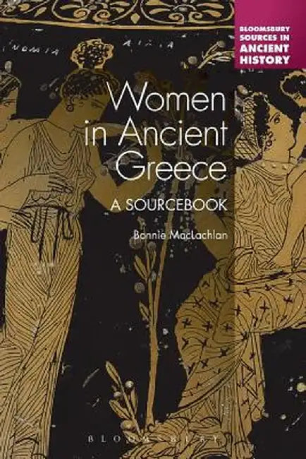 Women in Ancient Greece by Bonnie MacLachlan