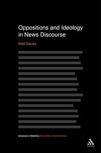 Oppositions and Ideology in News Discourse by Matt Davies