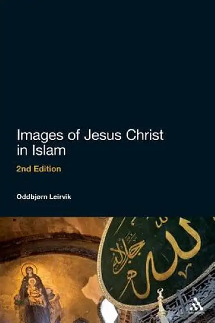 Images of Jesus Christ in Islam by Oddbjorn Leirvik