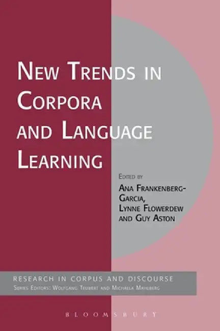 New Trends in Corpora and Language Learning by Ana Frankenberg-Garcia