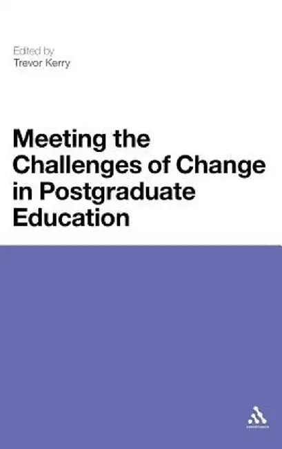 Meeting the Challenges of Change in Postgraduate Education by Trevor Kerry
