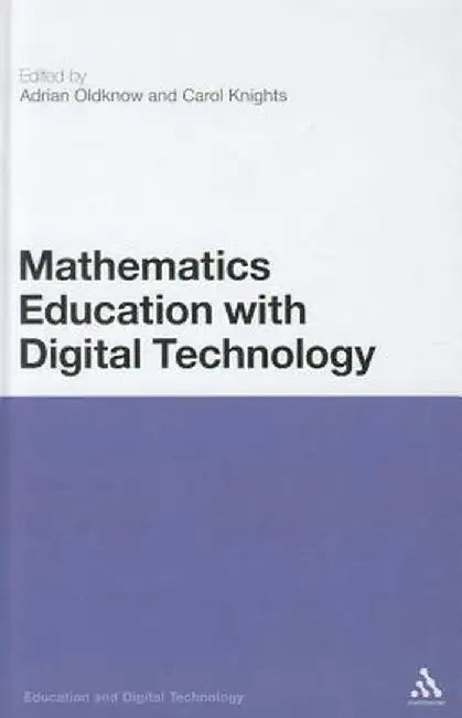 Mathematics Education with Digital Technology: Education and Digital Technology by Adrian Oldknow