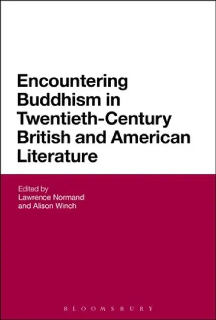 Encountering Buddhism in Twentieth-Century British and American Literature by Lawrence Normand