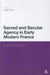 Sacred and Secular Agency in Early Modern France: Fragments of Religion by Sanja Perovic