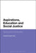 Aspirations, Education and Social Justice: Applying Sen and Bourdieu by Caroline Sarojini Hart